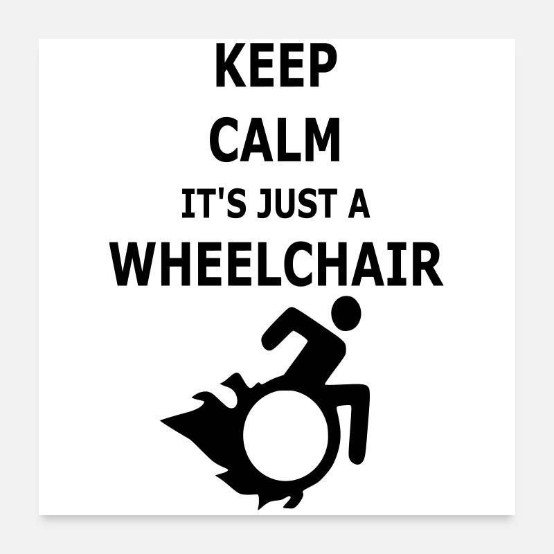 Restez calme ! C’est juste un fauteuil roulant # Poster 60 x 60 cm