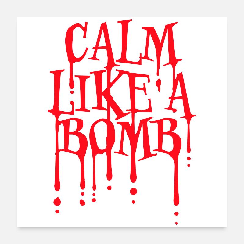 Calme comme une bombe Paradoxe Ironie Humour Blague explosive Poster 60 x 60 cm