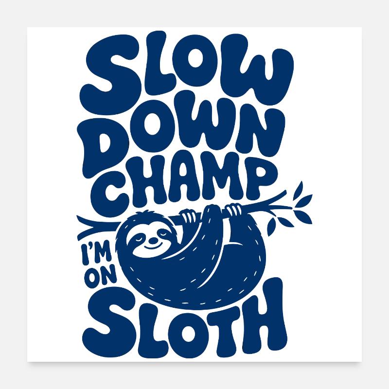 Slow Down Champ Sloth Design Poster 24" x 24" (60x60 cm)