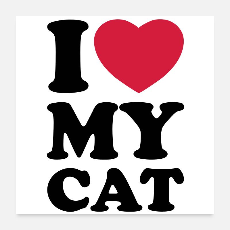 I love my cat Poster 24" x 24" (60x60 cm)