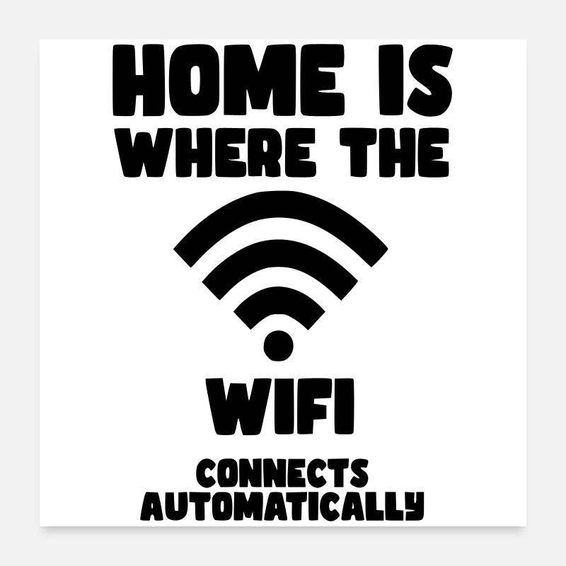 Home is where WiFi automatically connects* Poster 24" x 24" (60x60 cm)