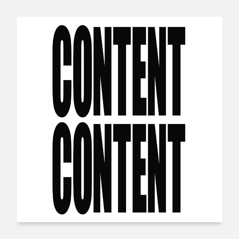 « Contenu de contenu » - Pour les créateurs, les nerds et les hommes des médias Poster 60 x 60 cm