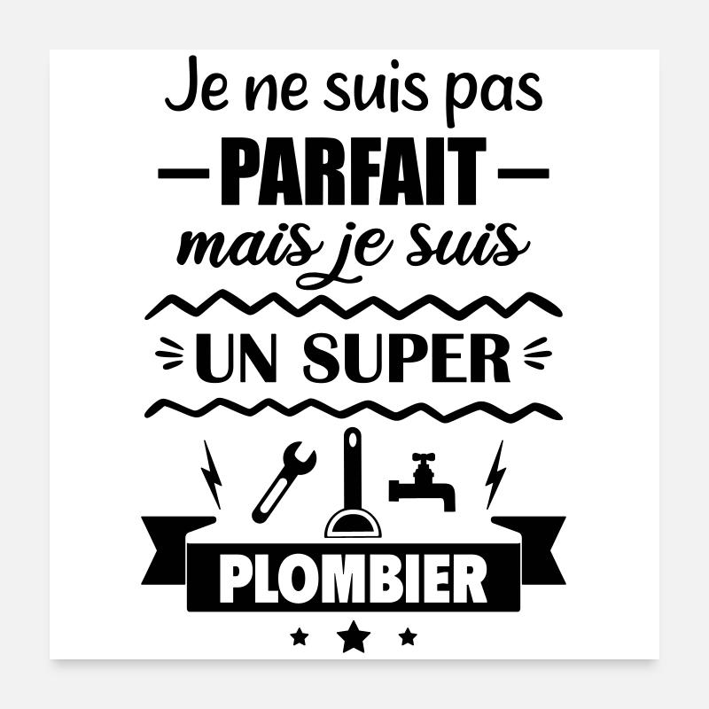 Pas parfait mais super plombier Poster 60 x 60 cm