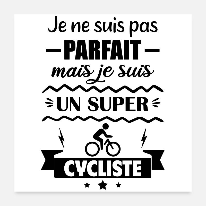 Pas parfait mais super cycliste Cyclisme Vélo Poster 60 x 60 cm