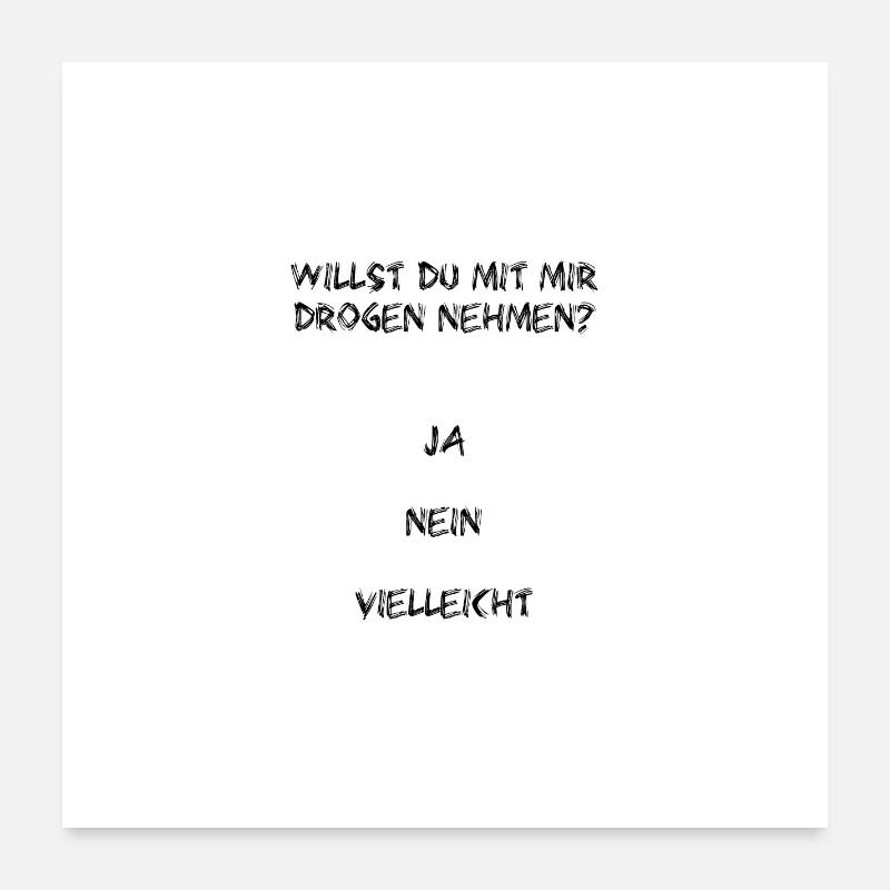 Willst du mit mir Drogen nehmen? Poster 60x60 cm
