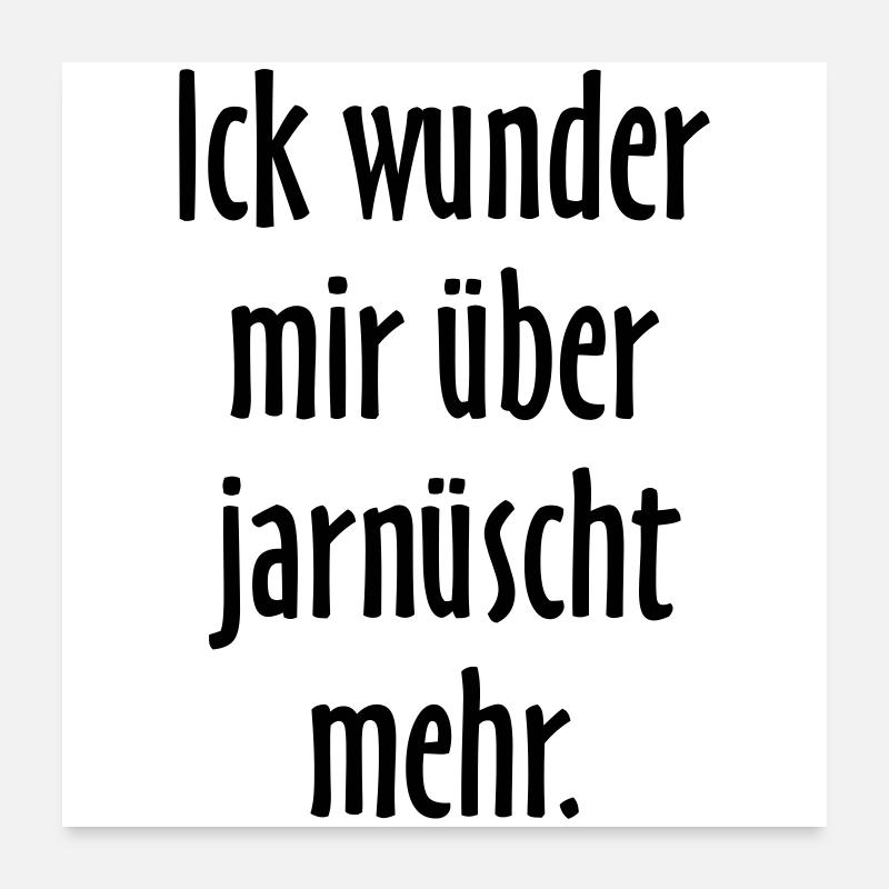 Ick wunder mir über jarnüscht mehr - Berlin Spruch Poster 60x60 cm