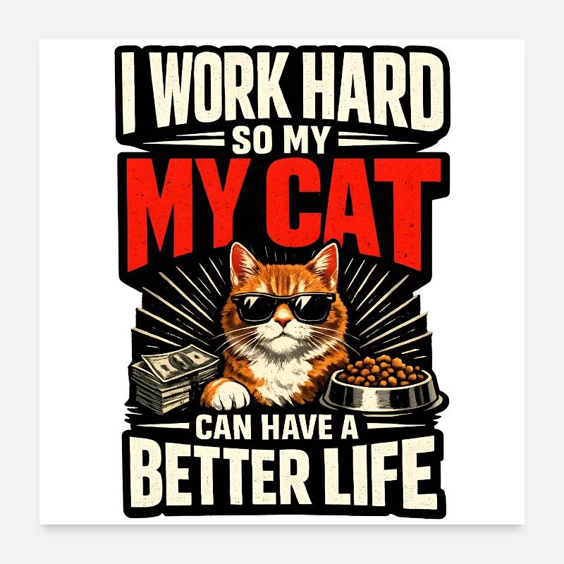 Ich arbeite hart damit meine Katze Luxusleben hat Poster 60x60 cm