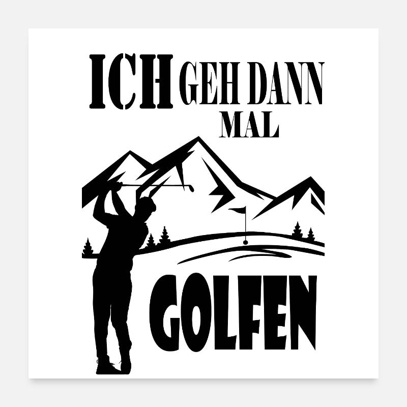 Ich Geh Dann Mal Golfen Poster 60x60 cm