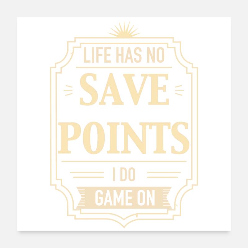 La vie n’a pas de points de sauvegarde Poster 60 x 60 cm