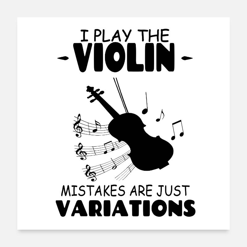 Je joue du violon, les erreurs ne sont que des variations Poster 60 x 60 cm