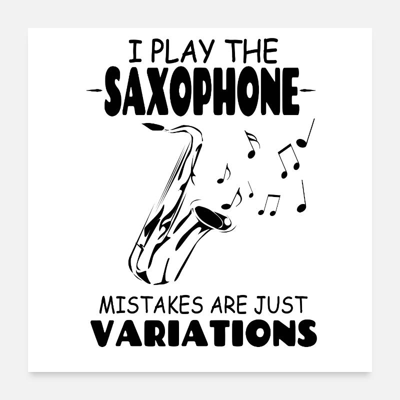 Ich spiele Die Saxophonfehler sind nur Variationen - Poster 60x60 cm - Weiß