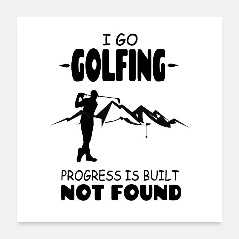 I_Go_Golfing_Progress_Is_Build_Not_Found Poster 60x60 cm