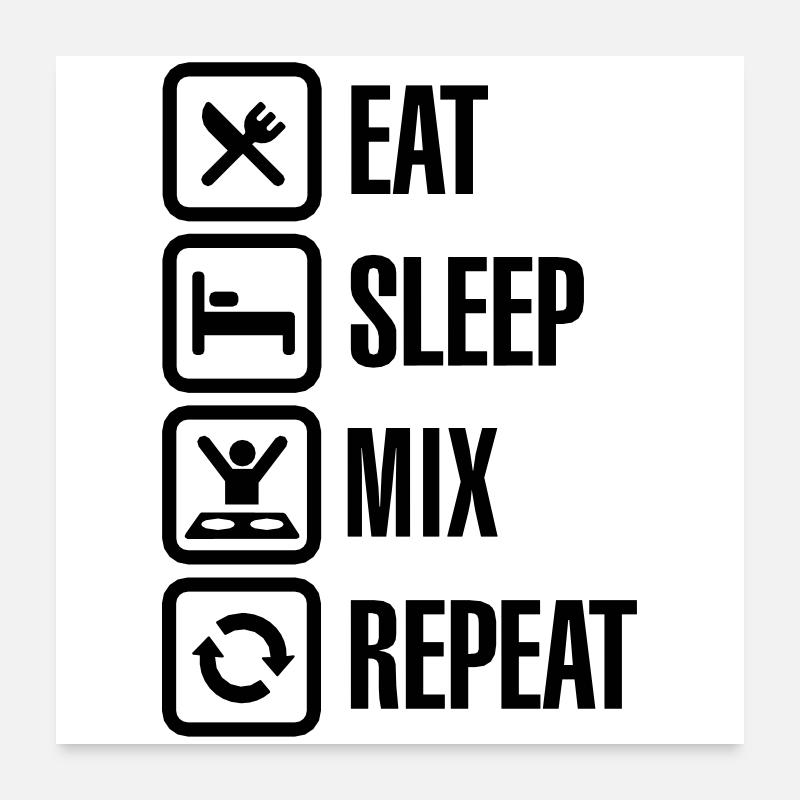 Eat Sleep Mix repeat Poster 60 x 60 cm
