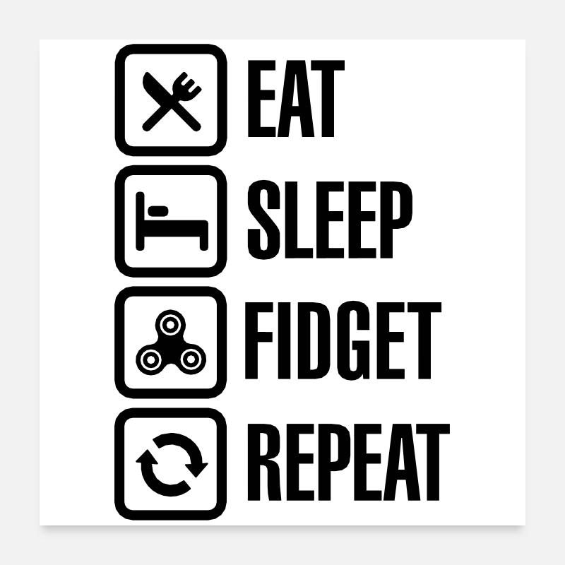 Eat Sleep Fidget Repeat - Fidget Spinner - Poster 24" x 24" (60x60 cm) - white