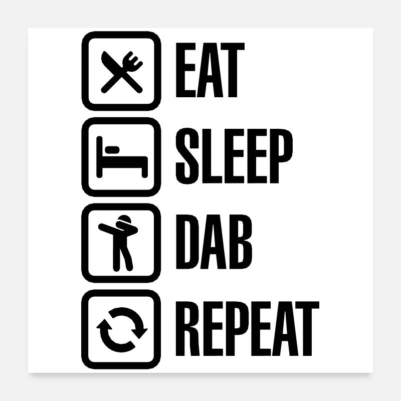 Eat - Sleep - The Dab - Repeat (Dabbing) Poster 60x60 cm