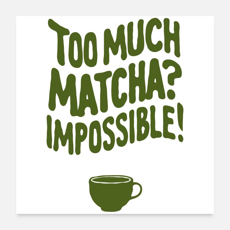 Trop de Matcha ? Impossible Poster 60 x 60 cm