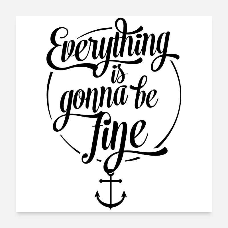 Everything is gonna be fine, Alles wird gut, Anker Poster 60x60 cm