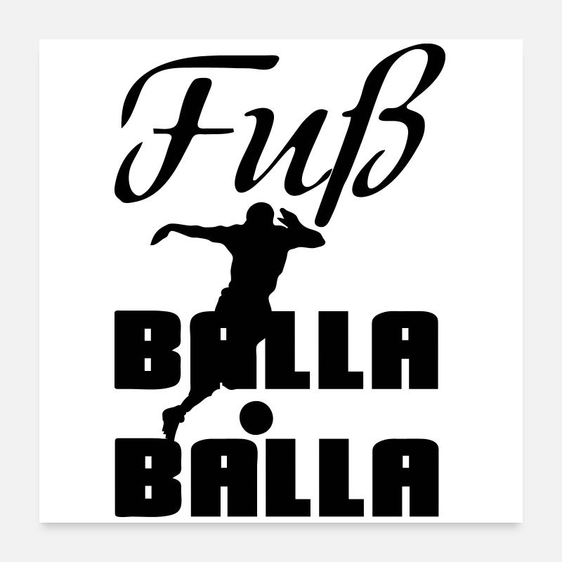 Fuß-Balla-Balla Fußball Geschenk Sprüche EM - Poster 60x60 cm - Weiß