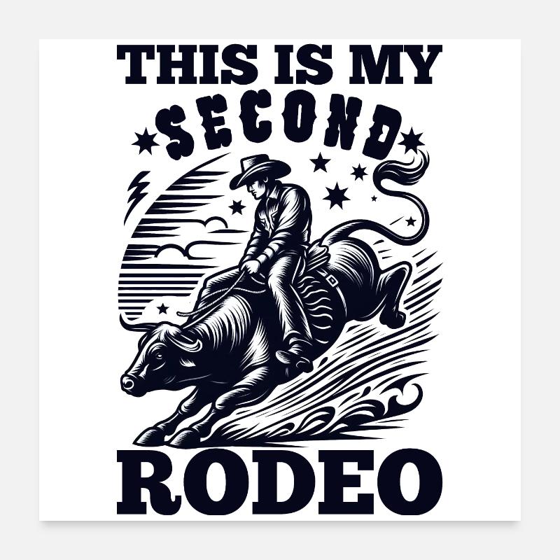 This Is My Second Rodeo: Funny Cowboy's Wild Ride Poster 24" x 24" (60x60 cm)