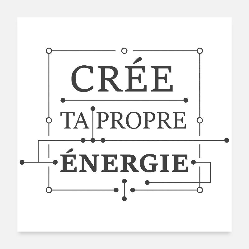 Crée ta propre énergie Poster 60 x 60 cm