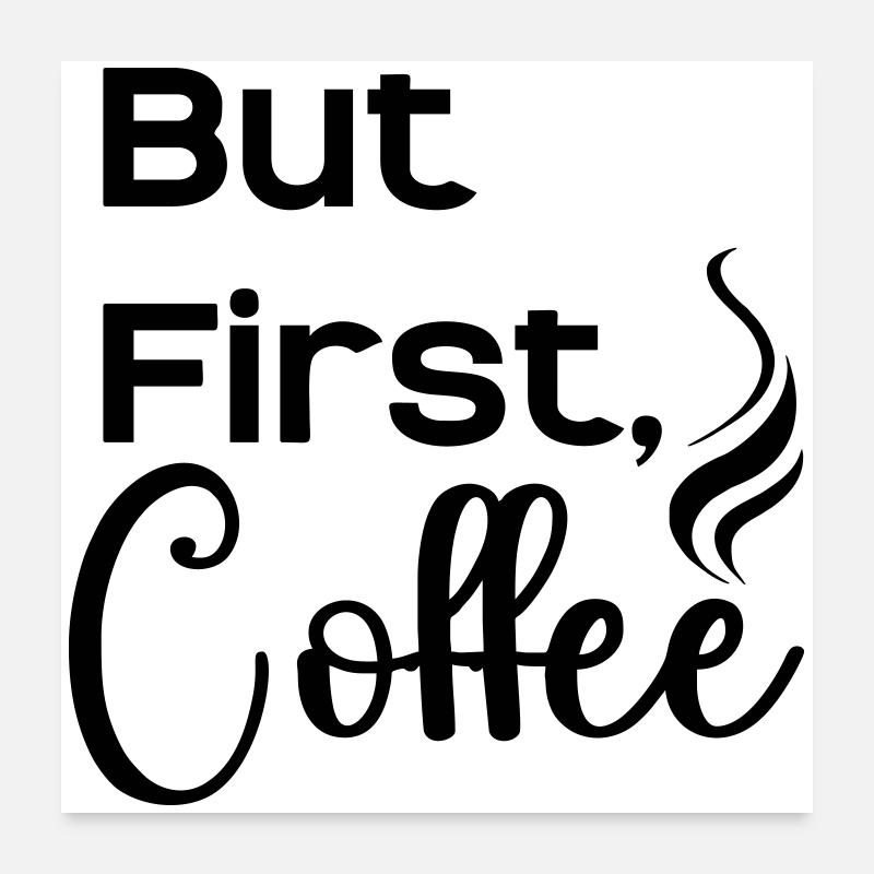 But_First_Coffee_cool Poster 60 x 60 cm