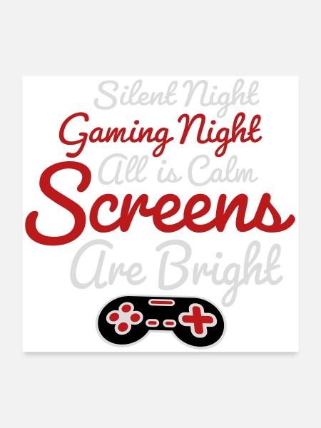 Silent Night Gaming Night All Calm Screens Bright - Poster 24" x 24" (60x60 cm) - white - Front