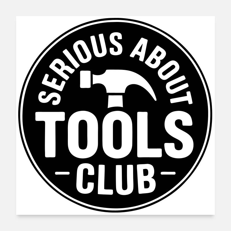 Serious about tools club Poster 24" x 24" (60x60 cm)