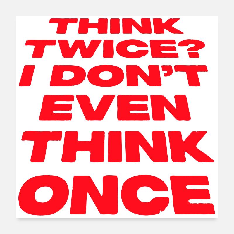 Réfléchissez deux fois ? Je ne pense même pas qu’une fois Lustig Spruch Poster 60 x 60 cm