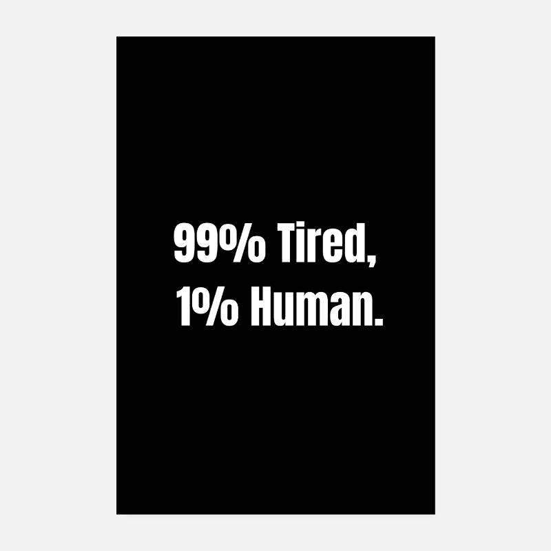 99% Tired – Zero Battery Mode Poster 20 x 30 cm
