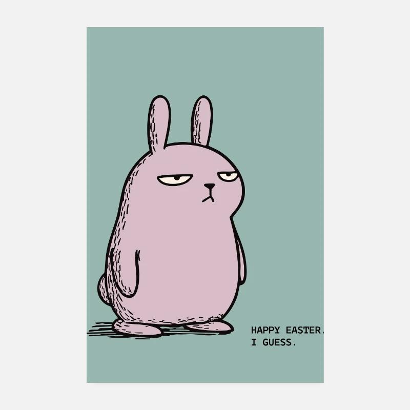 Frohe Ostern, schätze ich – Grumpy Bunny Easter Design - Poster 20x30 cm - Weiß