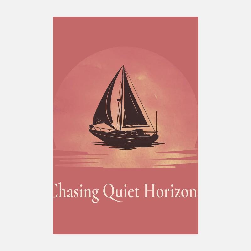 Chasing Quiet Horizons – Sailing Poster Poster 8" x 12" (20x30 cm)