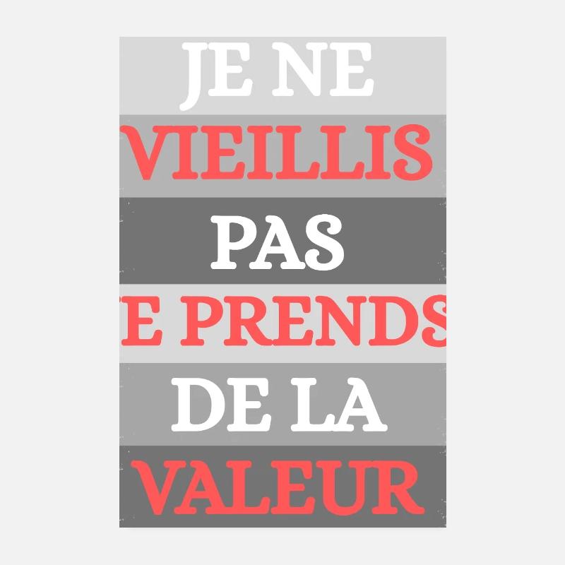 Je vieillis Pas Prends de la Valeur Poster 20 x 30 cm