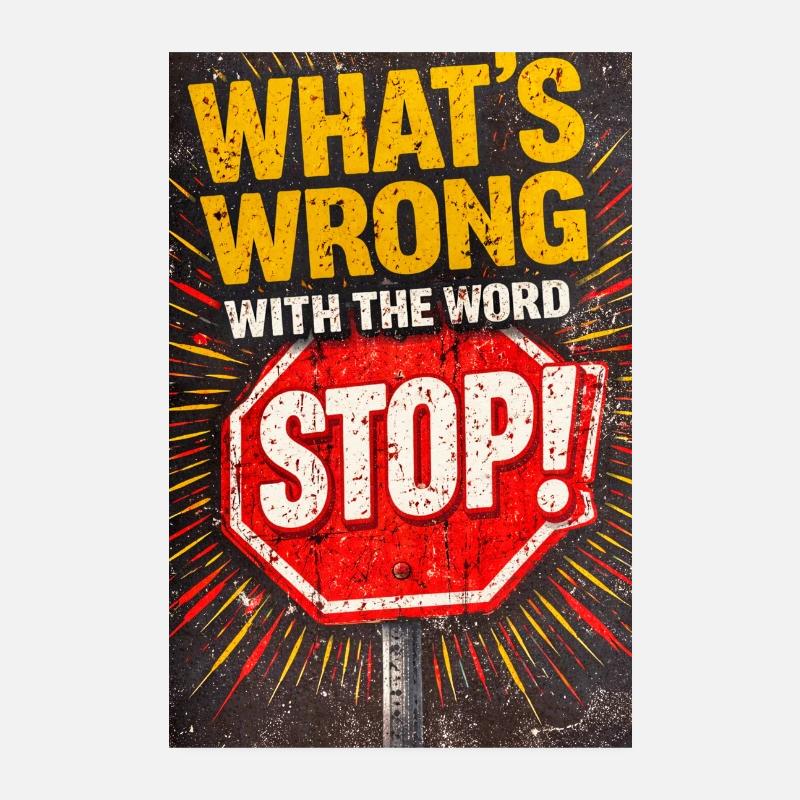 What's Wrong With The Word STOP Poster 8" x 12" (20x30 cm)