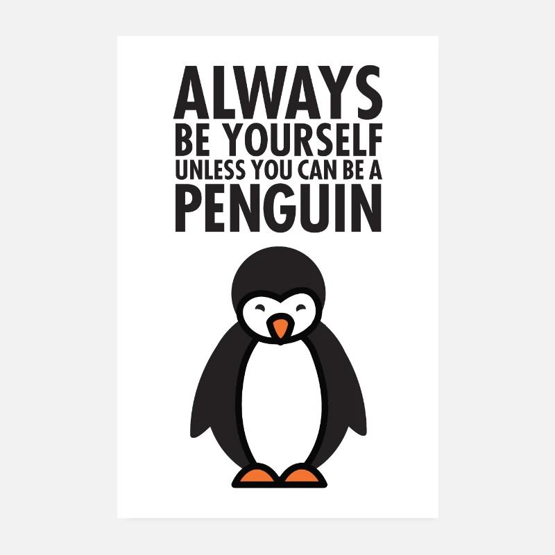 Always Be Yourself Unless You Can Be A Penguin Poster 20x30 cm