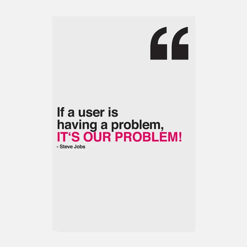 Steve Jobs: If a user is having a problem... - Poster 20x30 cm - Weiß