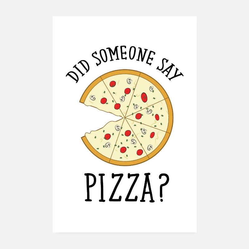 Did Someone Say Pizza Poster 20x30 cm