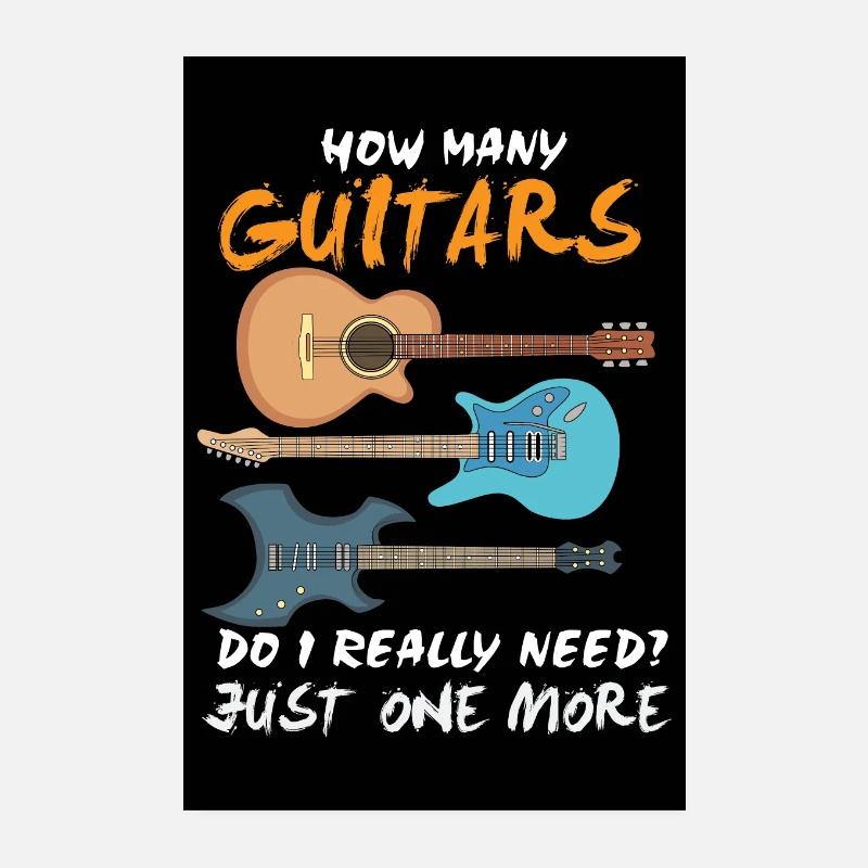 How Many Guitars Do I Really Need? Just One More Poster 8" x 12" (20x30 cm)