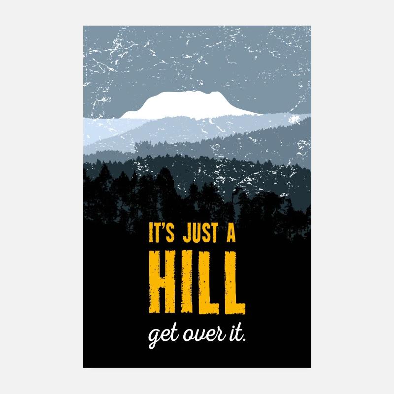 It's just a hill. Get over it. Motivation. Poster. - Poster 20x30 cm - Weiß