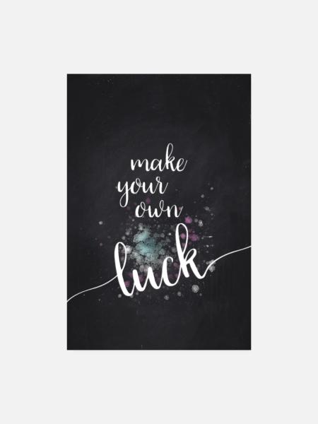 Textkunst MAKE YOUR OWN LUCK - Poster 20x30 cm - Weiß - Vorne