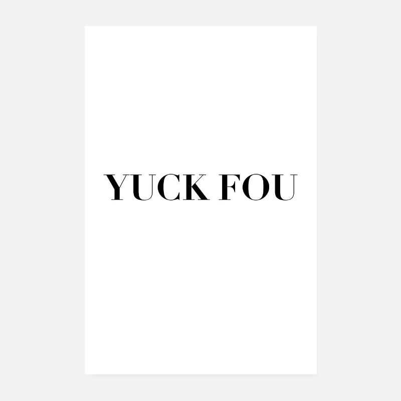 YUCK FOU poster de déclaration sarcastique Poster 20 x 30 cm