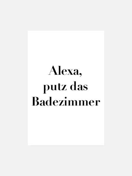 Alexa putz das Badezimmer Statement Poster - Poster 20x30 cm - Weiß