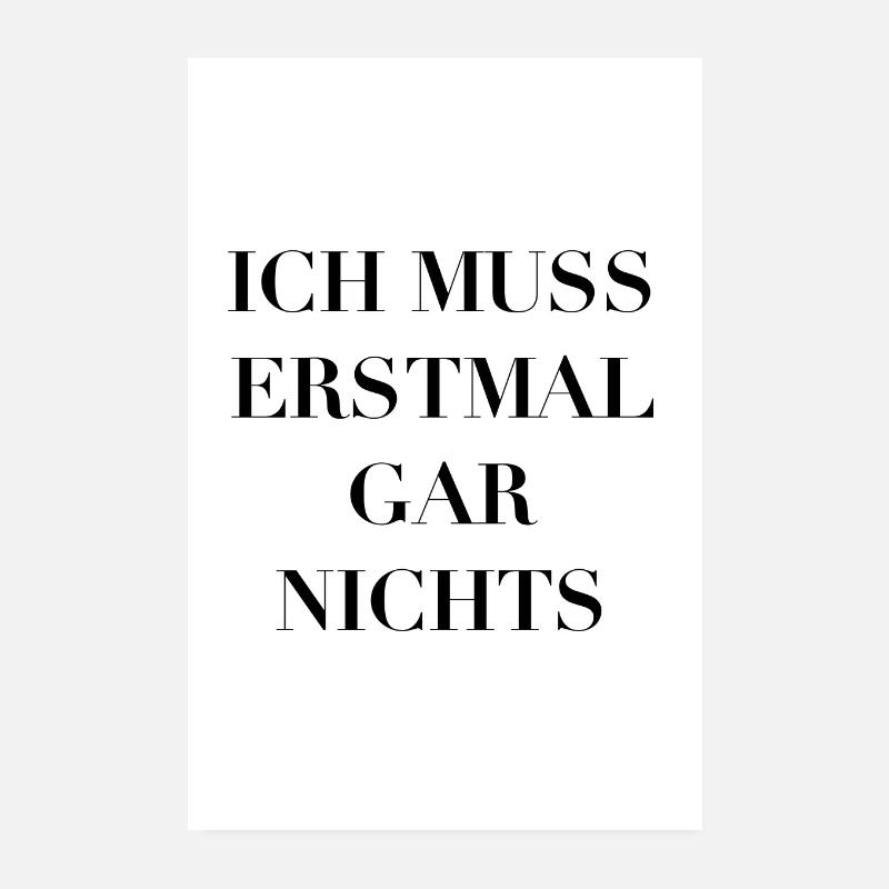 Ich muss erstmal gar nichts Statement Poster - Poster 20x30 cm - Weiß