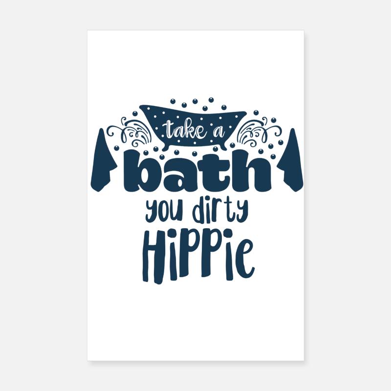 Take a bath you dirty hippie Statement Spaß dusche Poster 20x30 cm