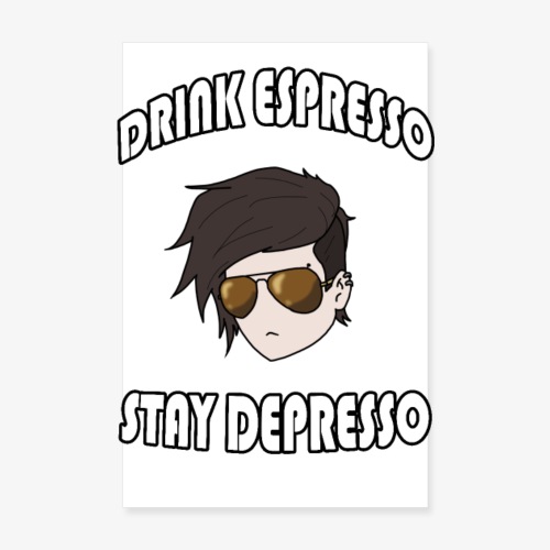 Drink espresso Stay Depresso - Poster 20x30 cm