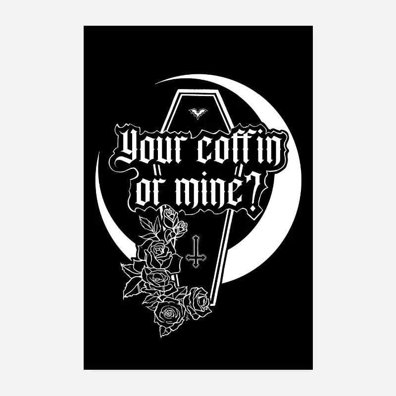 Your Coffin or Mine? Poster 8" x 12" (20x30 cm)