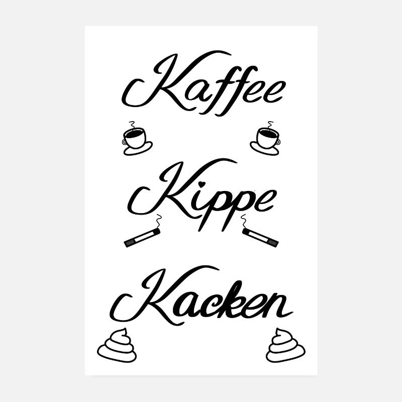 Kaffee Kippe Kacken Plakat Poster 20x30 cm