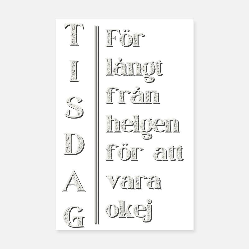Dienstag – Weit weg vom Wochenende Poster 20x30 cm