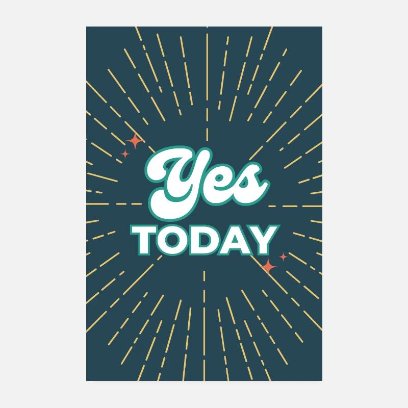Yes Today Poster 8" x 12" (20x30 cm)