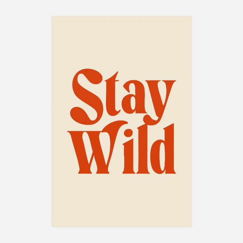 Stay Wild – powerful typography statement. - Poster 8" x 12" (20x30 cm) - white