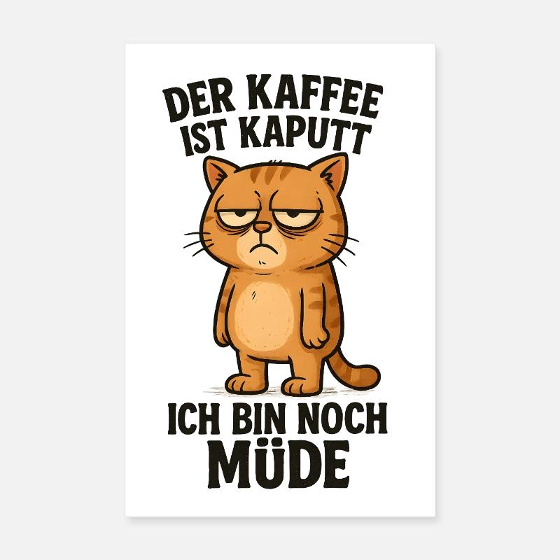 Der Kaffee ist kaputt Katze Morgenmuffel Poster 20x30 cm